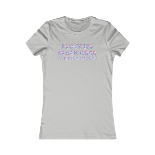 I Love BBC It Hurts Soo Good Painted Text Women's Favorite Tee - Image 19