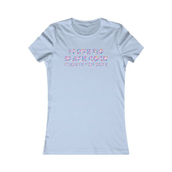 I Love BBC It Hurts Soo Good Painted Text Women's Favorite Tee - Image 17