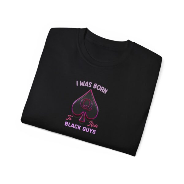 QOS I Was Born To Ride Black Guys Unisex Ultra Cotton Tee - Image 5