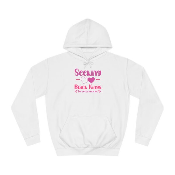 Seeking Black Kings To Breed With Me Unisex College Hoodie - Image 2