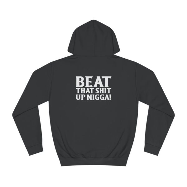 QOS Make It Hurt Please Beat That Shit Up Nigga Unisex College Hoodie - Image 5