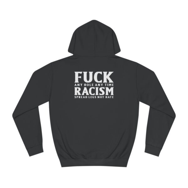 BNWO Fuck Racism Spread Legs Not Hate Unisex College Hoodie - Image 5