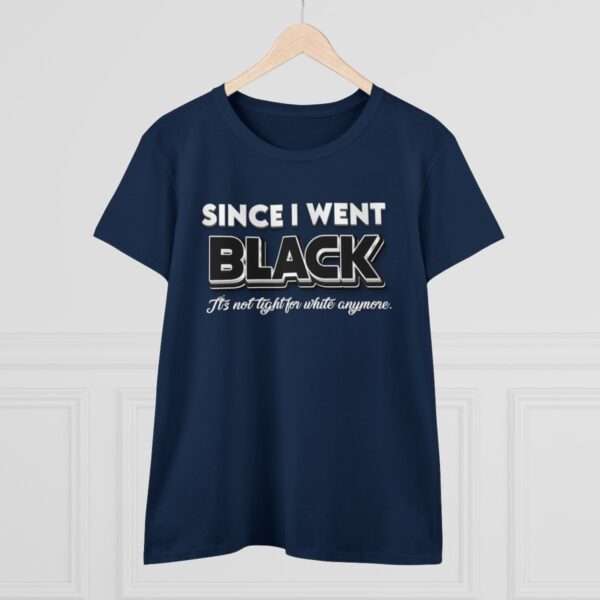 Since I went Black It's Not Tight For White Women's  Cotton Tee - Image 13