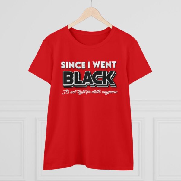 Since I went Black It's Not Tight For White Women's  Cotton Tee - Image 38