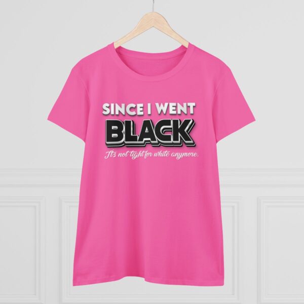 Since I went Black It's Not Tight For White Women's  Cotton Tee - Image 28