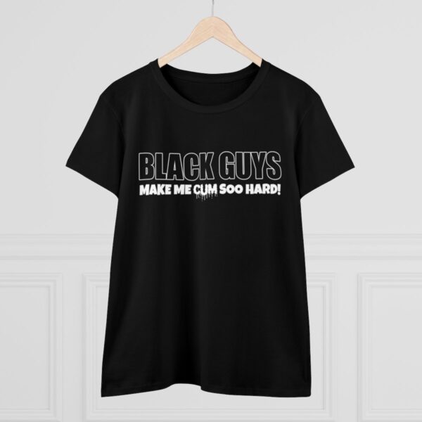 Black Guys Make Me Cum Soo Hard Cotton Tee - Image 4