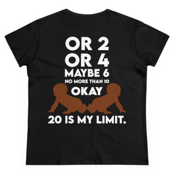 QOS Give Us A Black Baby 20 Is My Limit Midweight Cotton Tee - Image 2