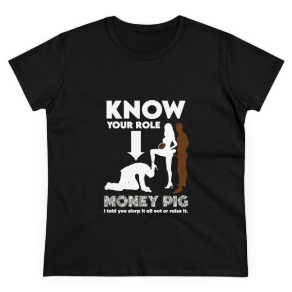 Know Your Role Money Pig Slurp It Out Or Raise It Midweight Cotton Tee