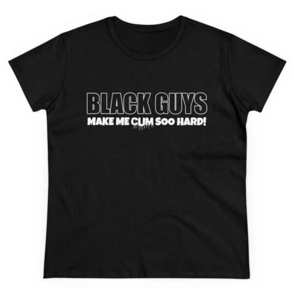 QOS Black Guys Make Me Cum Soo Hard Cotton Tee - Image 2