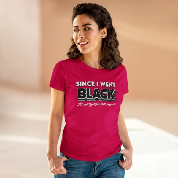 Since I went Black It's Not Tight For White Women's  Cotton Tee - Image 35