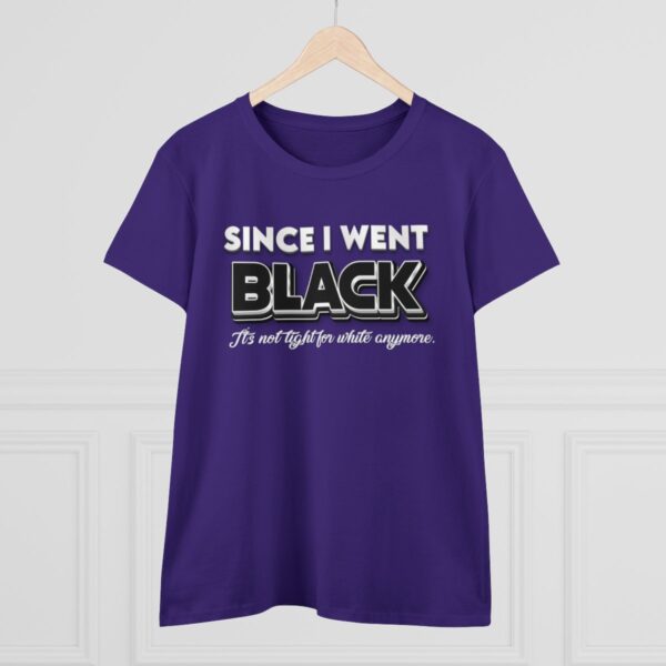 Since I went Black It's Not Tight For White Women's  Cotton Tee - Image 18