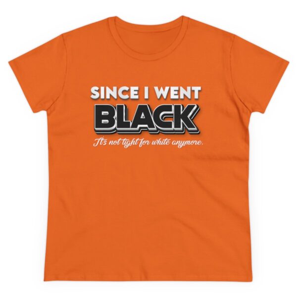 Since I went Black It's Not Tight For White Women's  Cotton Tee - Image 6