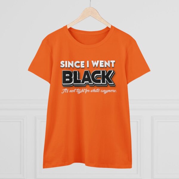 Since I went Black It's Not Tight For White Women's  Cotton Tee - Image 8