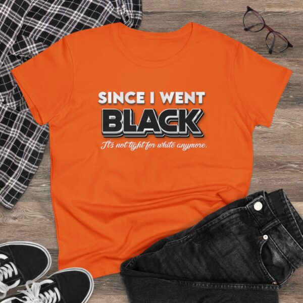 Since I went Black It's Not Tight For White Women's  Cotton Tee - Image 9