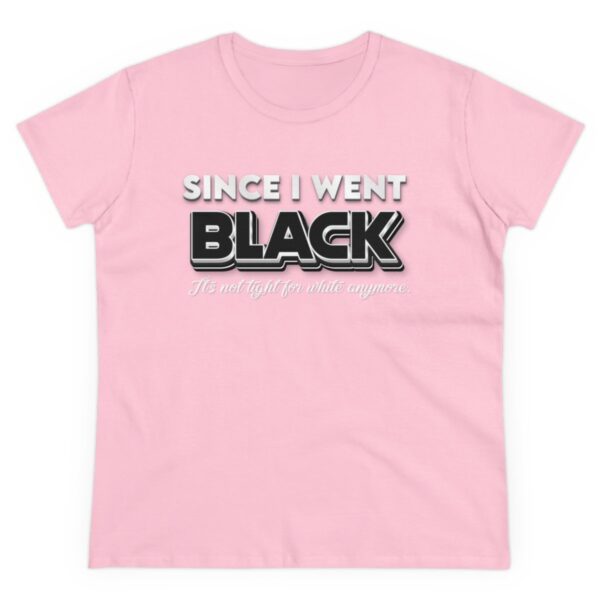 Since I went Black It's Not Tight For White Women's  Cotton Tee - Image 21