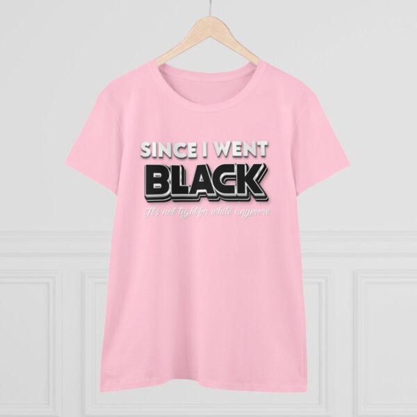 Since I went Black It's Not Tight For White Women's  Cotton Tee - Image 23