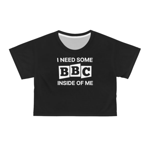 I Need Some BBC Inside Of Me Crop Tee - Image 6