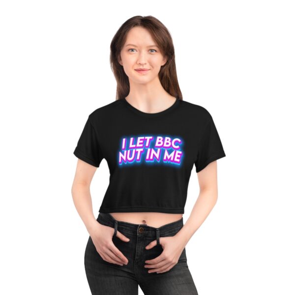 I Let BBC Nut In Me Glow Crop Top - Image 5