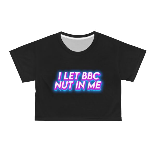 I Let BBC Nut In Me Glow Crop Top - Image 6