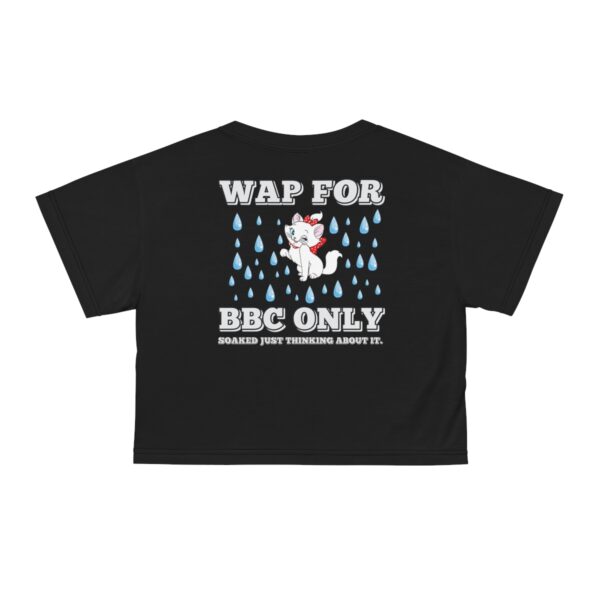 BLKD WAP For BBC Soaked Thinking About It Crop Tee - Image 15