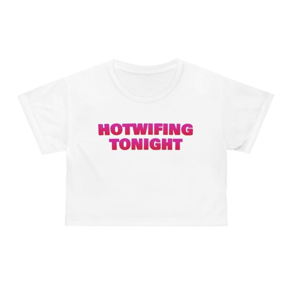 Hotwifing Tonight Holla Crop Tee - Image 10