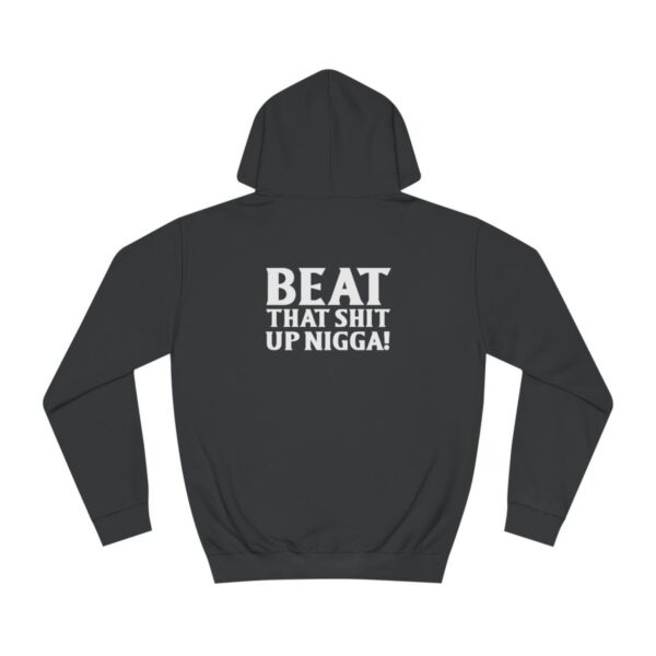 QOS Make It Hurt Please Beat That Shit Up Nigga Unisex College Hoodie