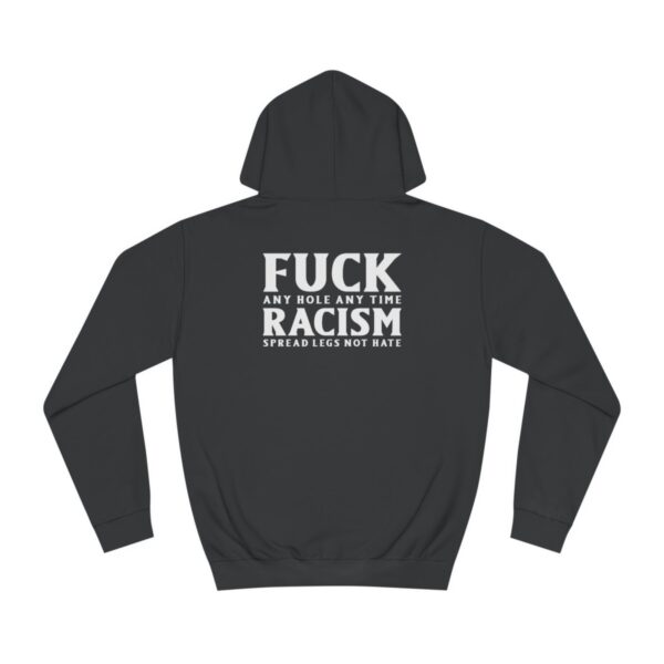 BNWO Fuck Racism Spread Legs Not Hate Unisex College Hoodie