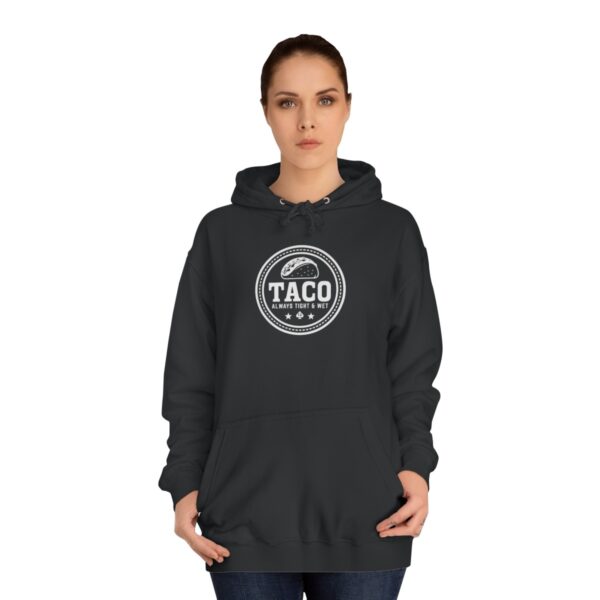 QOS Taco Always Tight & Wet Unisex College Hoodie - Image 5