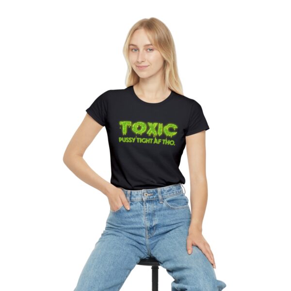 Toxic Tight Pussy Women's T-Shirt - Image 5