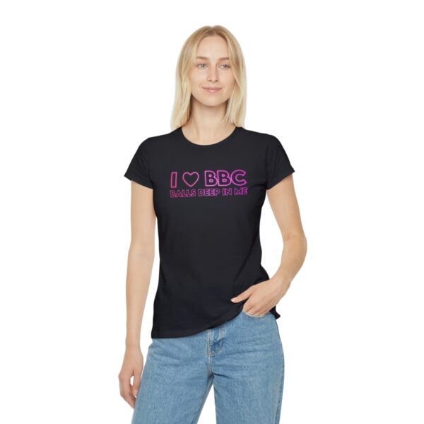 I Love BBC Balls Deep In Me Women's Iconic T-Shirt